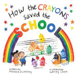How the Crayons Saved the School Monica Sweeney