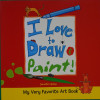 I Love to Draw ＆Paint (My Very Favorite Art Books)