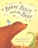 Brave Bitsy and the Bear
