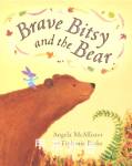 Brave Bitsy and the Bear Angela McAllister