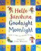 Hello Sunshine, Goodnight Moonlight: Poems to Take You Through the Day