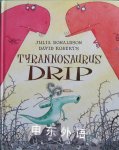 Tyrannosaurus Drip Julia Donaldson
