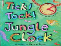 Tick! Tock! Jungle Clock: Turn the Hands to Tell the Time! Thomas Taylor