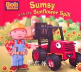 Sumsy and the Sunflower Spill (Bob the Builder Story Library) Egmont Books Ltd