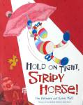 Hold on Tight, Stripy Horse! Jim Helmore
