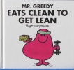 Mr Greedy Eats Clean to Get Lean Mr. Men 