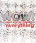 DK WOW! The visual encyclopedia of everything Julie Ferris