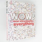 DK WOW! The visual encyclopedia of everything