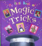 My First Book of Magic Tricks Simple Magic Tricks to Amaze and Astound My First Book Gordon Hill