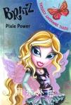 Pixie Power (Bratz Fiction Totally Awesome Tales) Christine Peymani