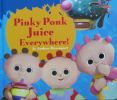 Pinky Ponk Juice Everywhere