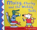 Maisy, Charley and the Wobbly Tooth