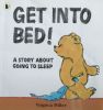 Get into Bed! A story about going to sleep