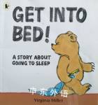Get into Bed! A story about going to sleep Virginia Miller