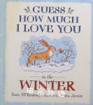 Guess How Much I Love You in the Winter Sam McBratney