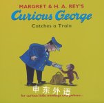 Curious George Takes a Train (Curious George) H. A. Rey