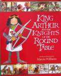 King Arthur and the Knights of the Round Table Marcia Williams