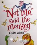 Not Me, Said the Monkey Colin West