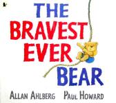 The Bravest Ever Bear Allan Ahlberg