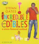 Incredible Edibles: A Science-Flavoured Cookbook Stefan Gates