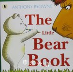 The Little Bear Book Anthony Browne