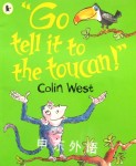 Go tell it to the toucan! Colin West