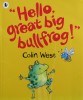 Hello, Great Big Bullfrog!