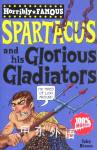 Horribly Famous:Spartacus and his Glorious Gladiators  Toby Brown