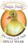 The Good Luck Duck (Magic Molly) Holly Webb
