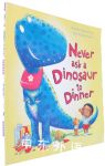 Never Ask a Dinosaur to Dinner