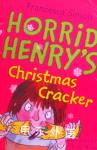 Horrid Henrys Christmas Cracker (Horrid Henry #15) Francesca Simon