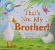 Fold-out flap on every page: That's not my brother!