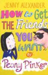 How to Get the Friends You Want (Peony Pinker) Jenny Alexander