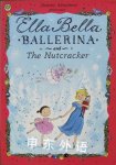 Ella Bella Ballerina and the Nutcracker James Mayhew