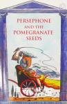 Persephone and the Pomegranite Seeds Geraldine McCaughrean