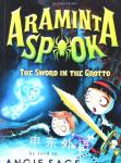 Araminta Spook: the Sword in the Grotto Angie Sage