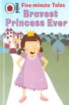 Five-Minute Tales Bravest Princess Ever Rebecca Lim
