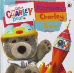 Astronaut Charley Bear. (Little Charley Bear) Ladybird Books Ltd