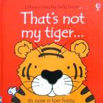 That's Not My Tiger.((Usborne Touchy-Feely) Fiona Watt