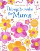 Things to Make for Mums