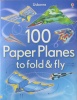 100 Paper Planes to Fold and Fly