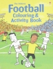 The Usborne Football Colouring and Activity Book 