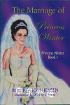 The Marriage of Princess Winter: Princess Winter Roberta Joan Jensen