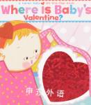 Where Is Babys Valentine?: A Lift-the-Flap Book Karen Katz