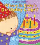 Where Is Babys Birthday Cake?: A Lift-the-Flap Book Lift-The-Flap Book Little Simon Karen Katz