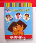 Dora the Explorer - What Will I Be? Phoebe Beinstein
