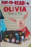 OLIVIA Takes a Trip Olivia Ready-to-Read ORyan, Ellie