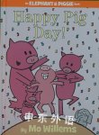 Happy Pig Day! (Elephant and Piggie16) Mo Willems