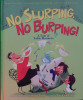 No Slurping, No Burping! 