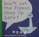Dont Let The Pigeon Stay Up Late Mo Willems